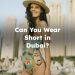 Can You Wear Short in Dubai?