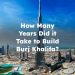 How Many Years Did it Take to Build Burj Khalifa?