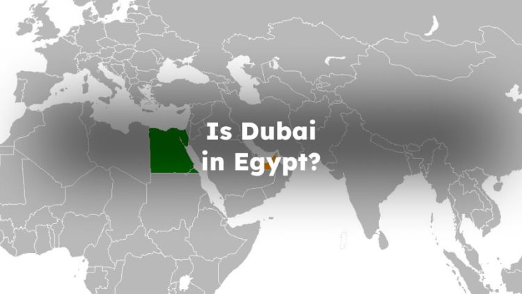 Is Dubai in Egypt? Is Dubai Located in Egypt ?