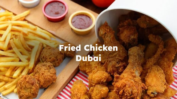 Fried Chicken Dubai , Dubai Fried Chicken