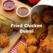 Fried Chicken Dubai , Dubai Fried Chicken