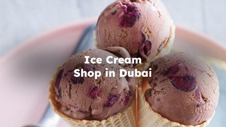 Ice Cream Shop in Dubai , Best Ice Cream Store in Dubai