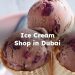 Ice Cream Shop in Dubai , Best Ice Cream Store in Dubai
