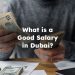 What is a Good Salary in Dubai? Per Year and Month