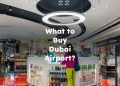 What to Buy in Dubai Airport? things to buy in dubai airport