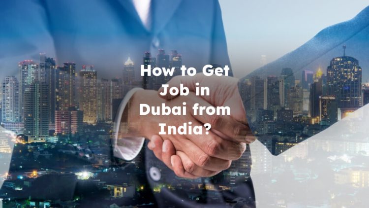 How to Get Job in Dubai from India?