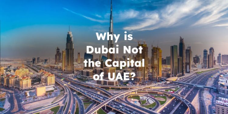 Why is Dubai Not the Capital of UAE?