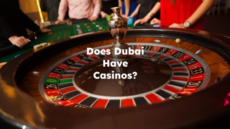 Does Dubai Have Casinos?