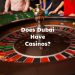 Does Dubai Have Casinos? Is There a Casino in Dubai?
