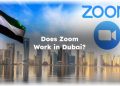 Does Zoom Work in Dubai?
