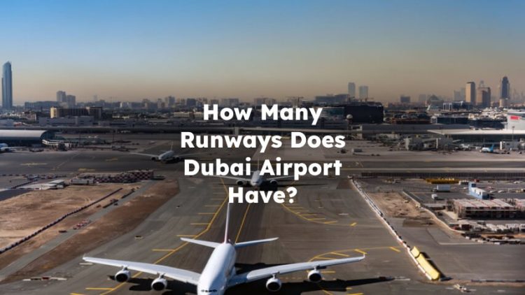 How Many Runways Does Dubai Airport Have?