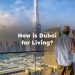 How is Dubai for Living?