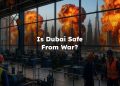 Is Dubai Safe From War?