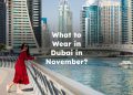 What to Wear in Dubai in November?