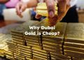 Why Dubai Gold is Cheap?