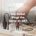 Are Dubai Plugs the Same as UK? plugs in dubai same as uk