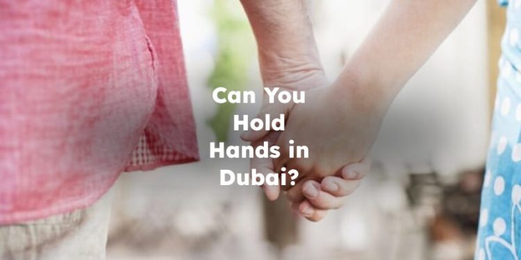Can You Hold Hands in Dubai? Holding Hands in Dubai