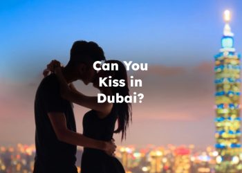 Can You Kiss in Dubai? can you kiss in public in dubai?