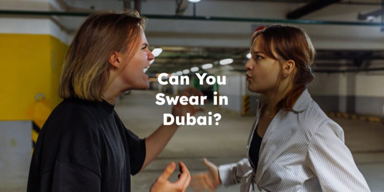 Can You Swear in Dubai? Is it illegal to Swear in Dubai