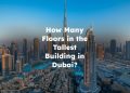 How Many Floors in the Tallest Building in Dubai?