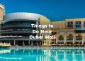Things to Do Near Dubai Mall