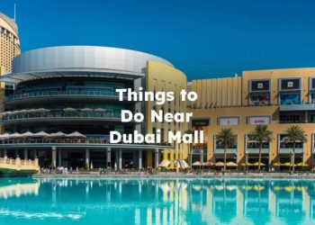 Things to Do Near Dubai Mall