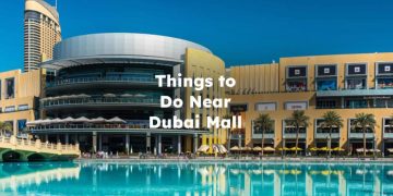 Things to Do Near Dubai Mall