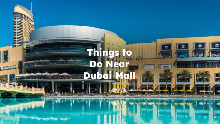 Things to Do Near Dubai Mall