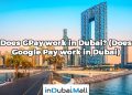 Does GPay work in Dubai? (Does Google Pay work in Dubai)