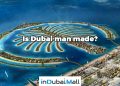 Is Dubai man made? 