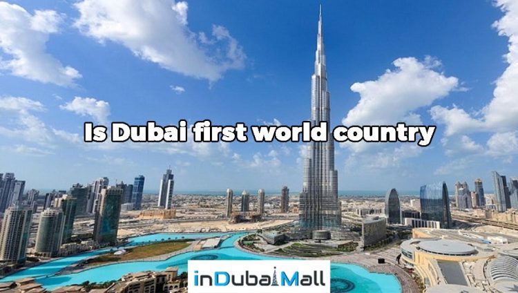 Is Dubai first world country?