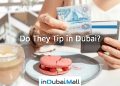 Do They Tip in Dubai?