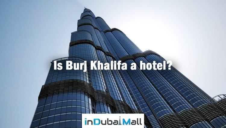 Is Burj Khalifa a hotel?