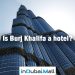 Is Burj Khalifa a hotel?