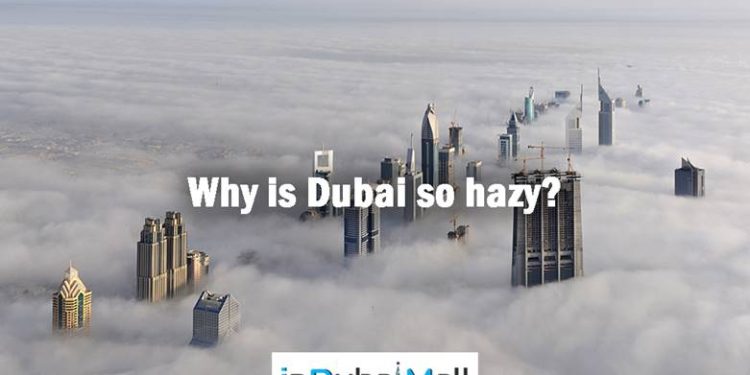 Why is Dubai so hazy? Why is it so hazy in Dubai?