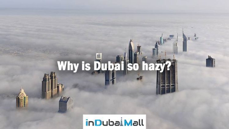 Why is Dubai so hazy?