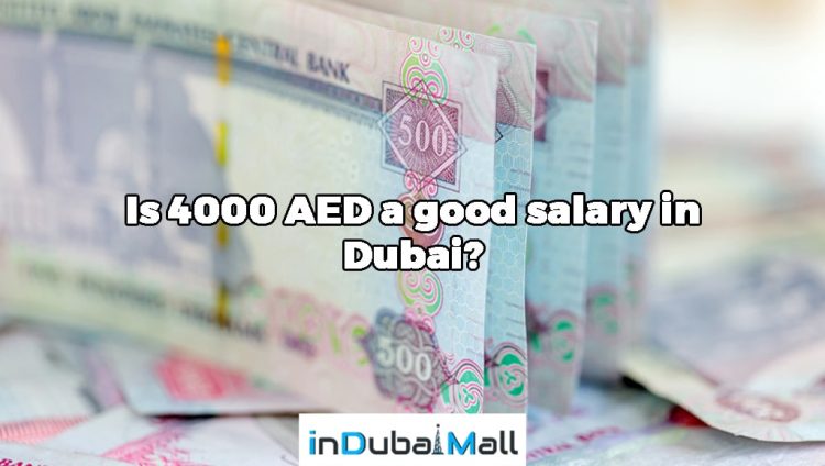 Is 4000 AED a good salary in Dubai?