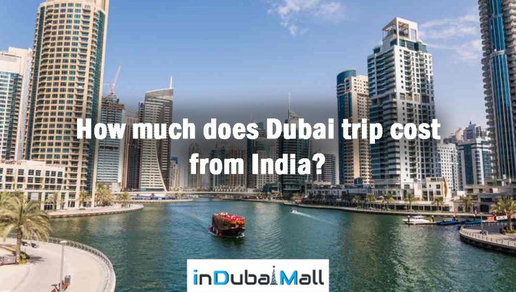How much does Dubai trip cost from India?