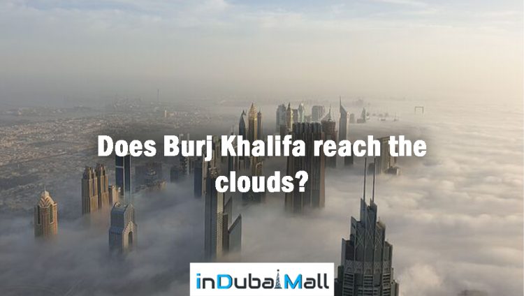 Does Burj Khalifa reach the clouds?
