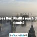 Does Burj Khalifa reach the clouds?