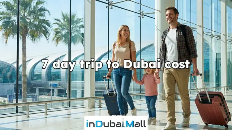 7 day trip to Dubai cost