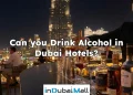 Can you Drink Alcohol in Dubai Hotels?