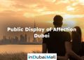 Public Display of Affection Dubai